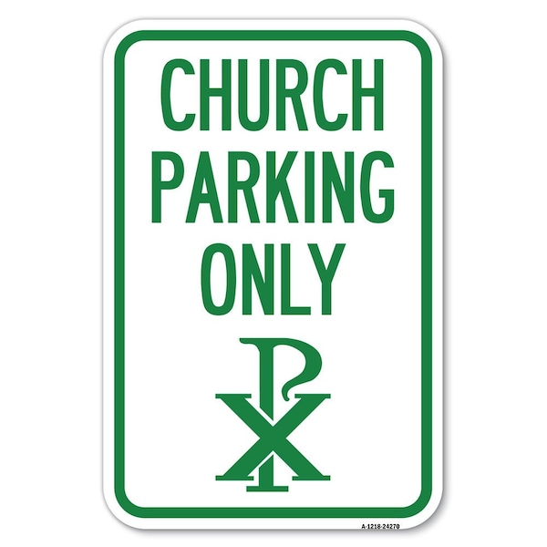 Signmission Church Parking Only Chi Rho Symbol Heavy-Gauge Aluminum Sign, 12" x 18", A-1218-24270 A-1218-24270 - main